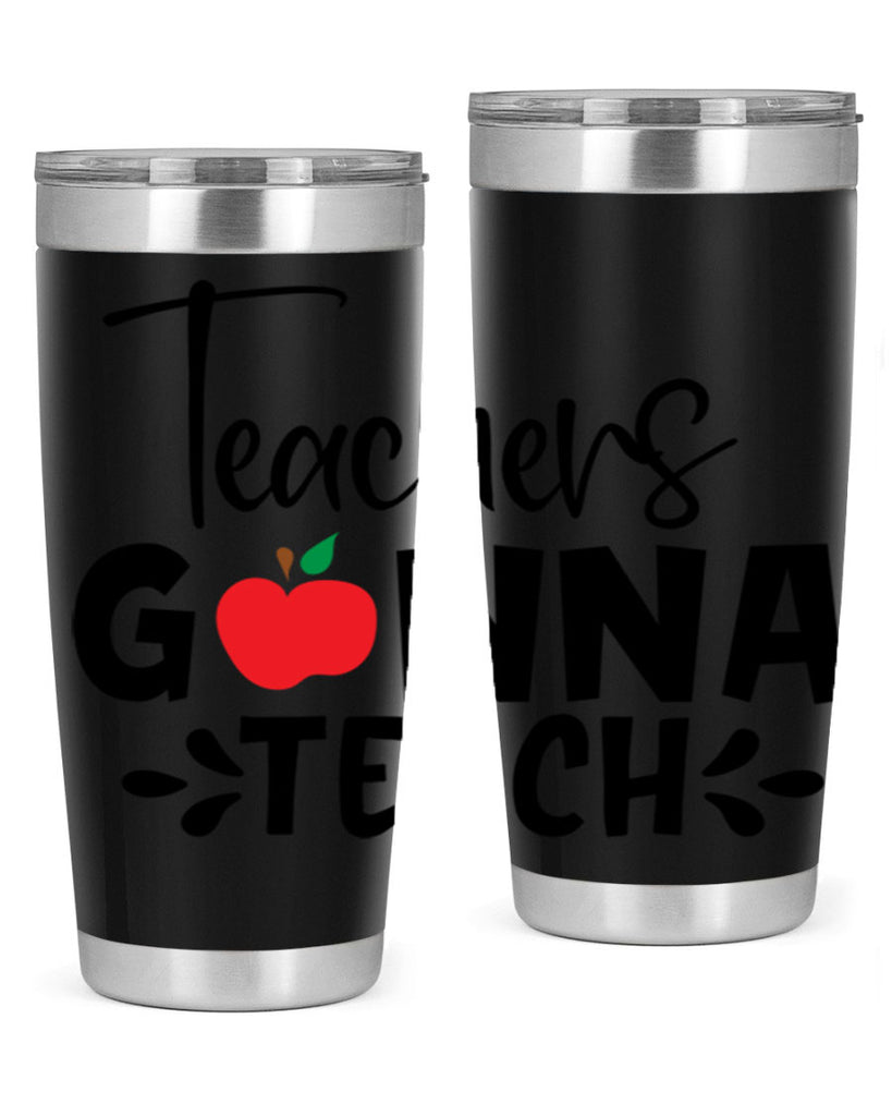 teachers gonna teach Style 131#- teacher- tumbler