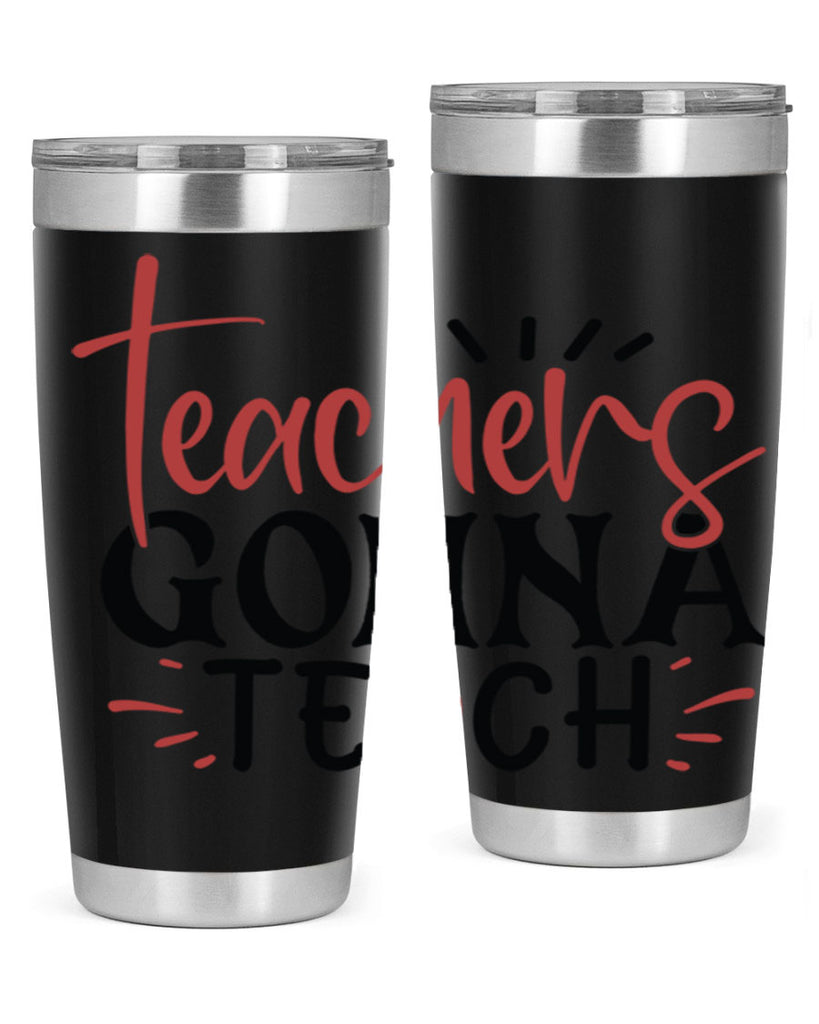 teachers gonna teach Style 132#- teacher- tumbler