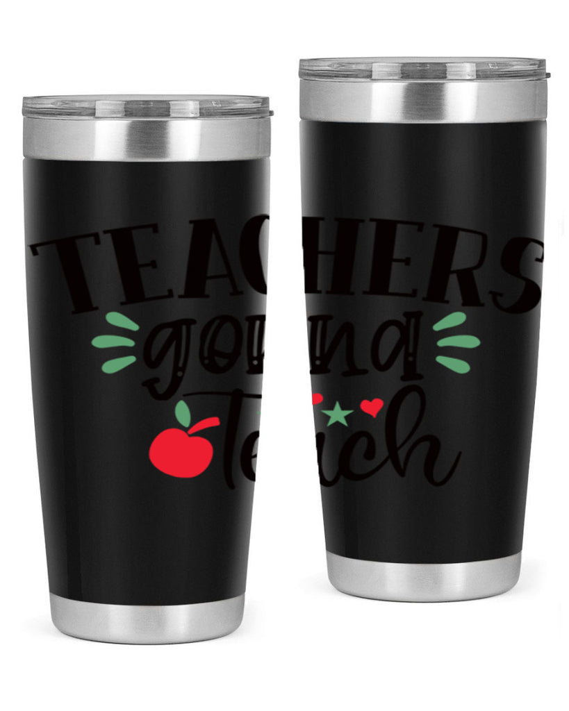 teachers gonna teach Style 196#- teacher- tumbler