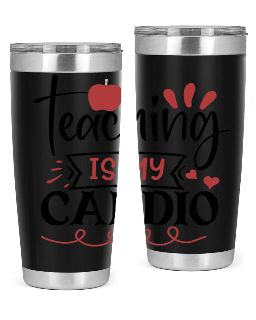 teaching is my cardio Style 128#- teacher- tumbler