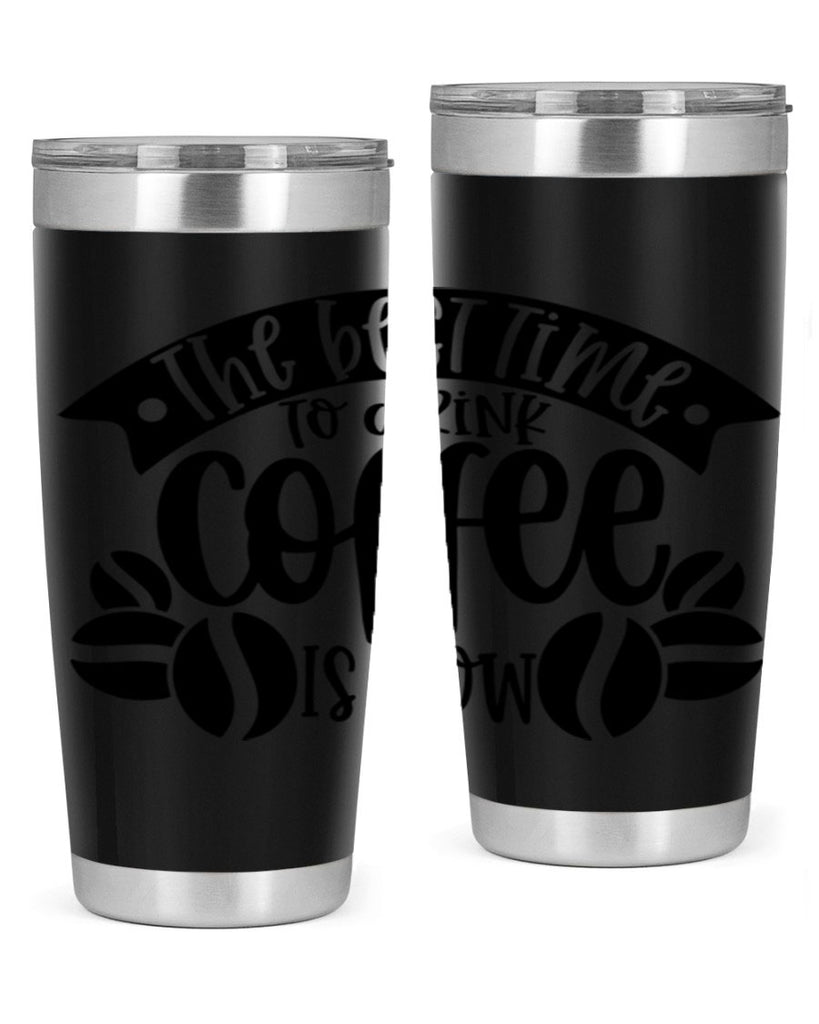 the best time to drink coffee is now 23#- coffee- Tumbler