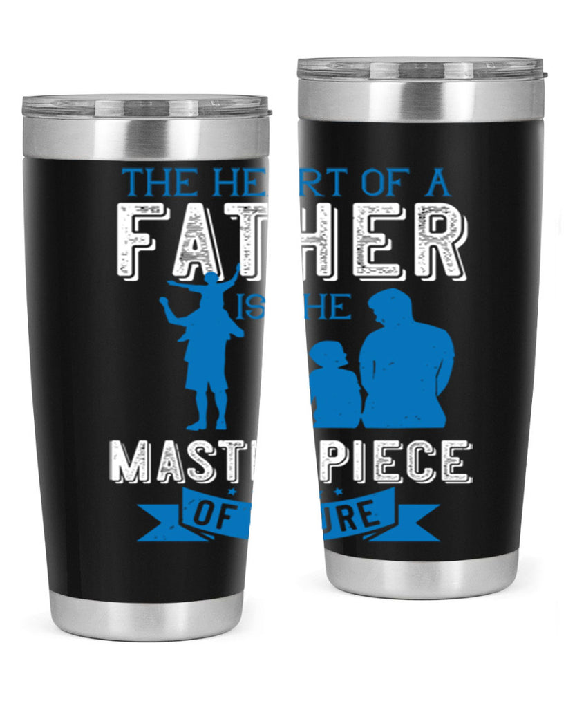 the heart of a father is the masterpiece of nature 169#- fathers day- Tumbler