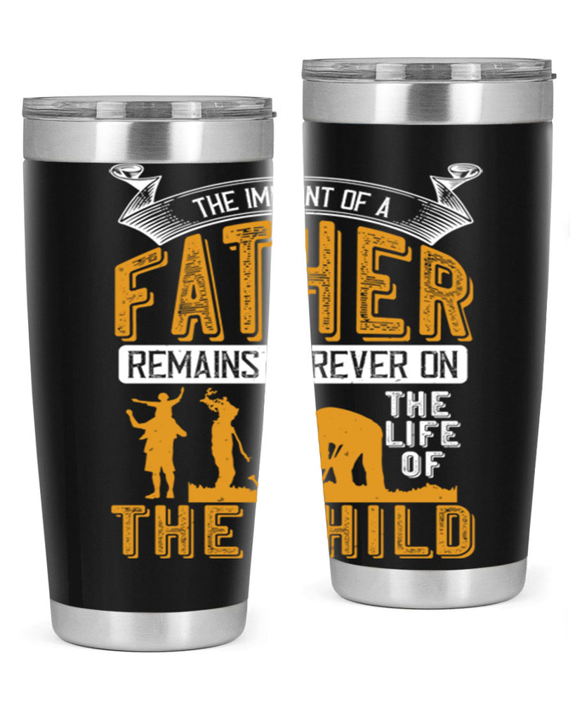 the imprint of a father remains forever on the life of the child 163#- fathers day- Tumbler