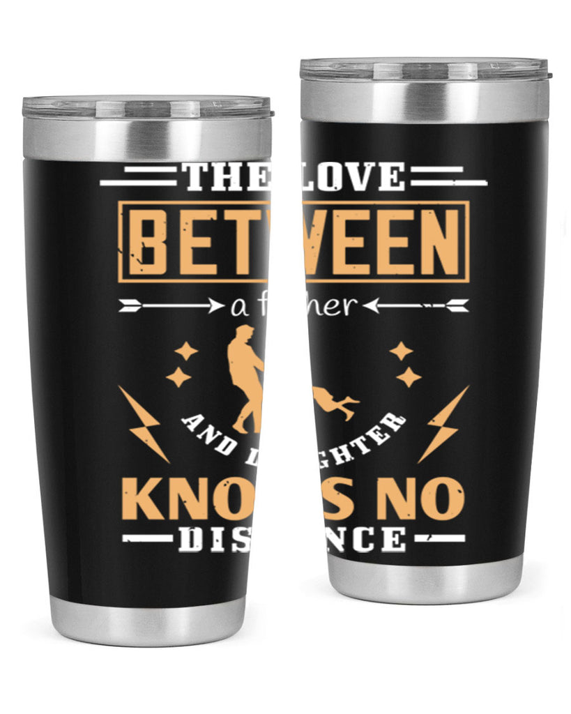 the love between a father and daughter knows no distance 161#- fathers day- Tumbler