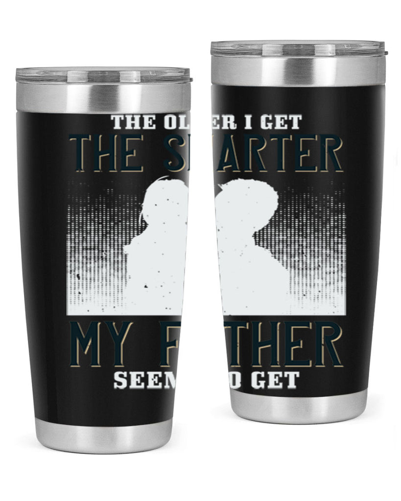 the older i get the smarter 156#- fathers day- Tumbler