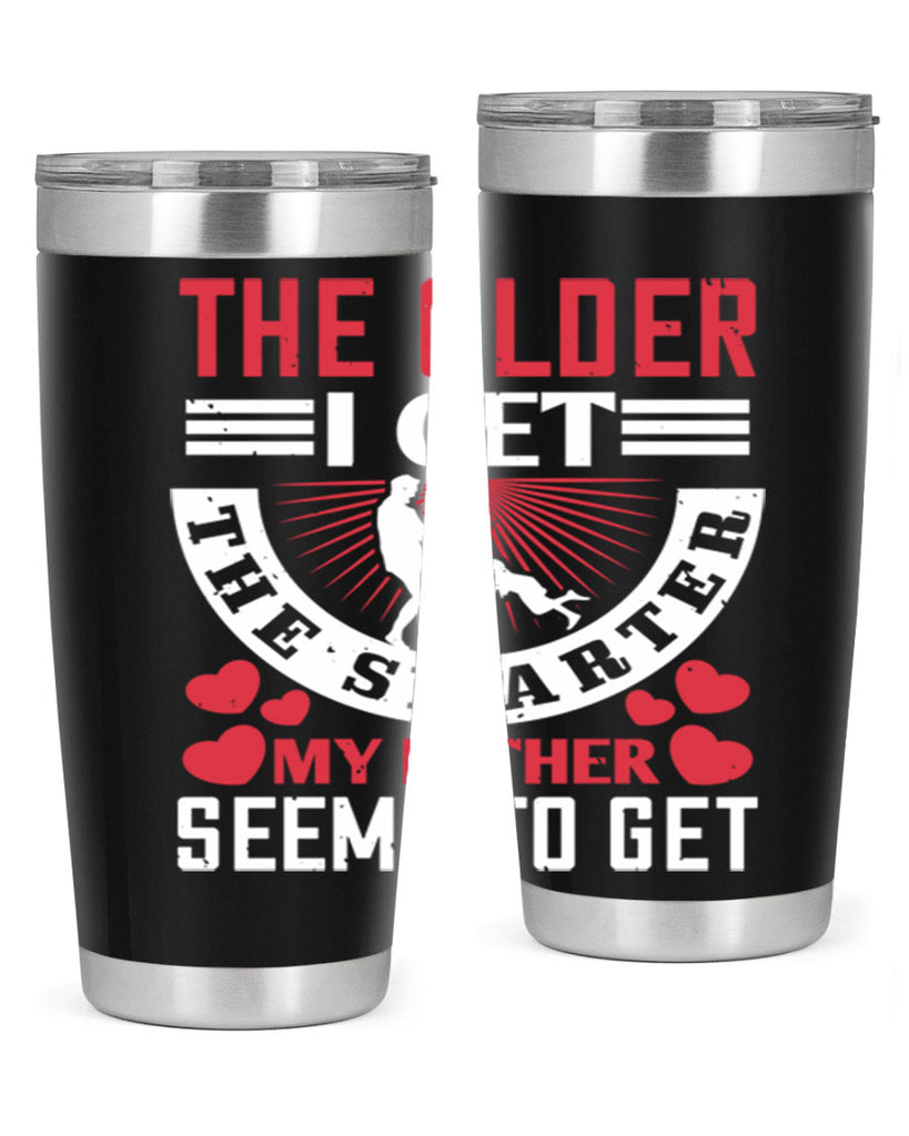 the older i get the smarter my 153#- fathers day- Tumbler