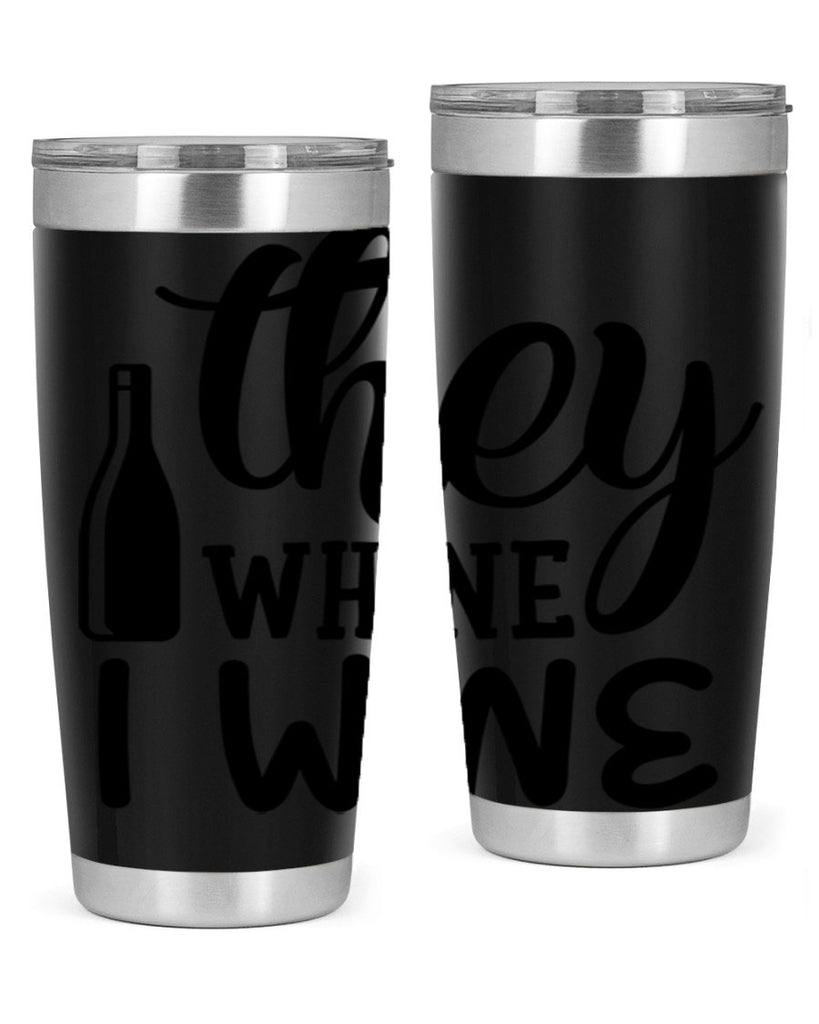 they whine i wine 154#- wine- Tumbler