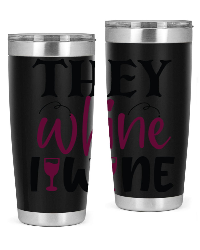 they whine i wine 156#- wine- Tumbler