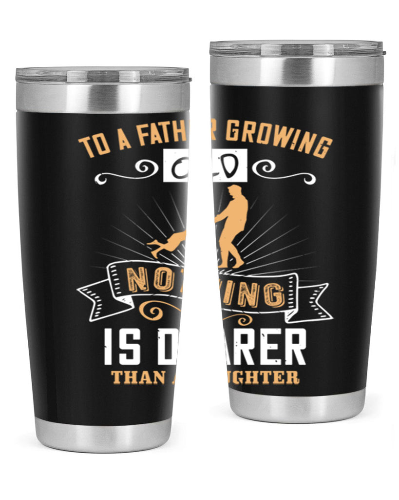 to a father growing old nothing is dearer than a daughter 155#- fathers day- Tumbler