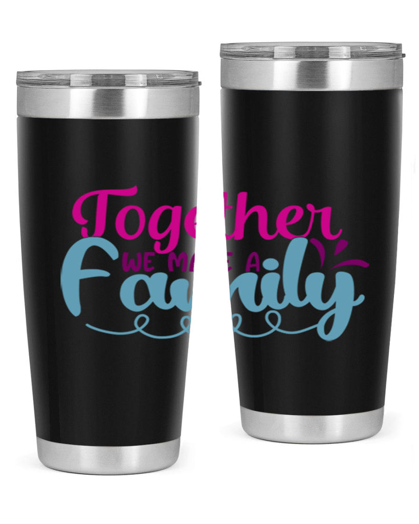 together we make a family 15#- family- Tumbler