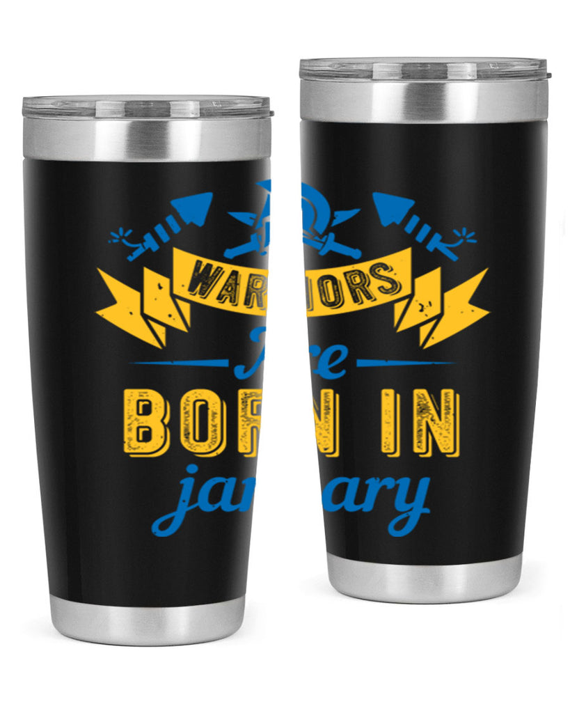 warriors are born in January Style 16#- birthday- tumbler