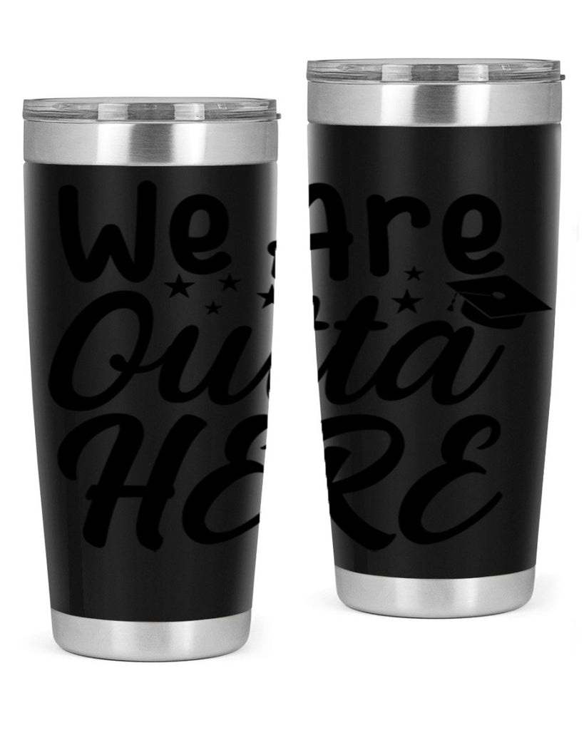 we are outta here 8#- graduation- Tumbler