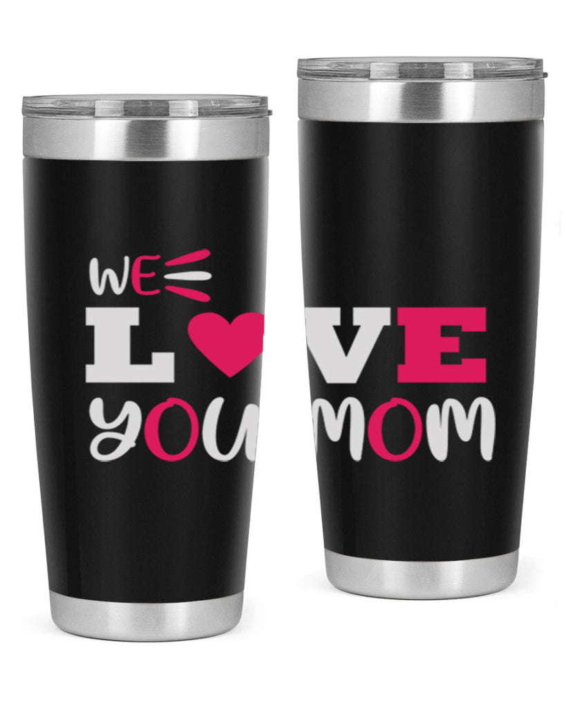 we love you mom 25#- mom- Tumbler