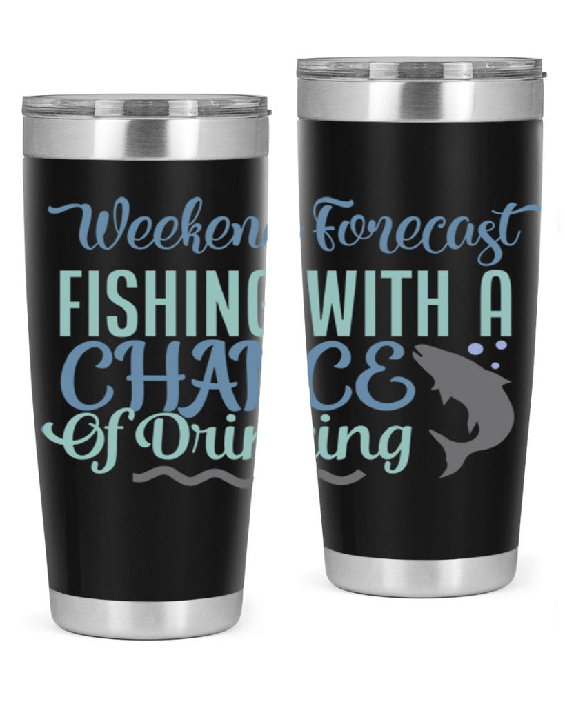 weekend forecast fishing with a chance of drinking 193#- fishing- Tumbler