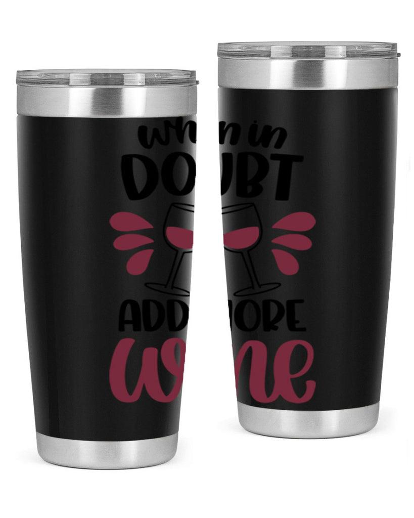 when in doubt add more wine 24#- wine- Tumbler