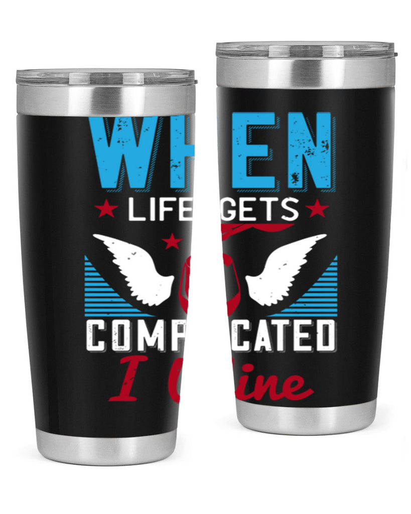 when life gets complicated i wine 112#- wine- Tumbler