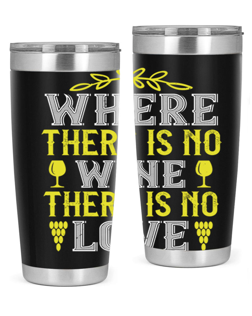 where there is no wine there is no love 220#- wine- Tumbler