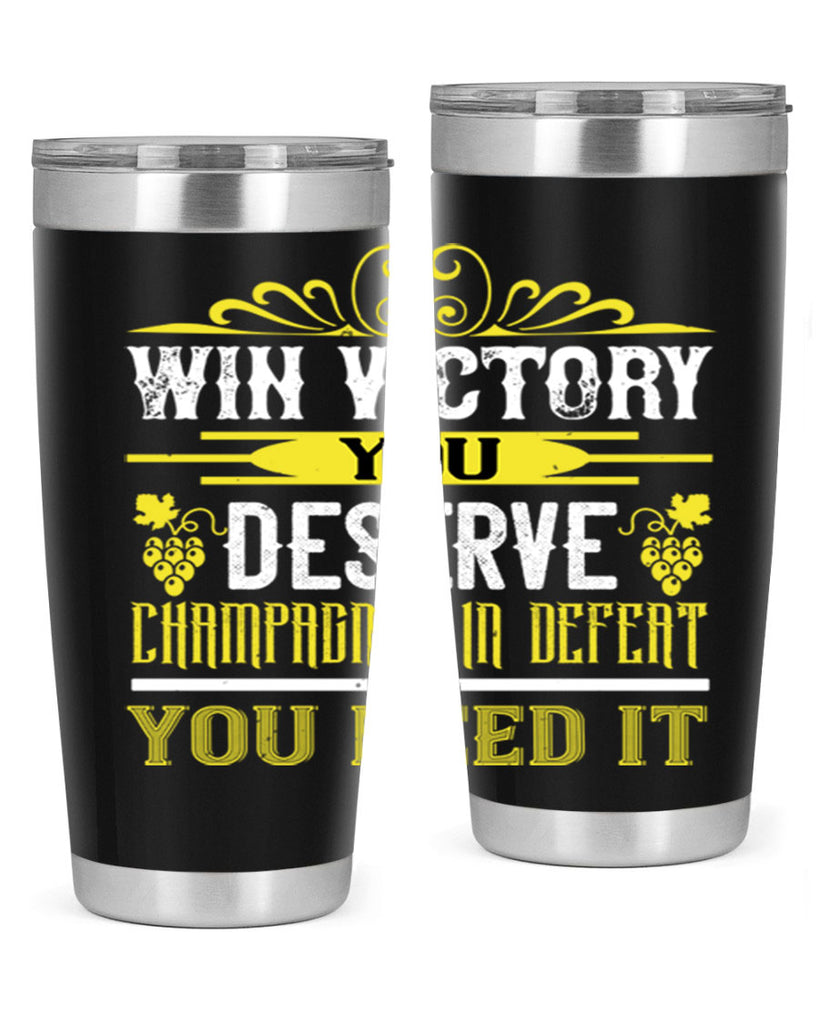 win victory you deserve champagne in defent 7#- wine- Tumbler