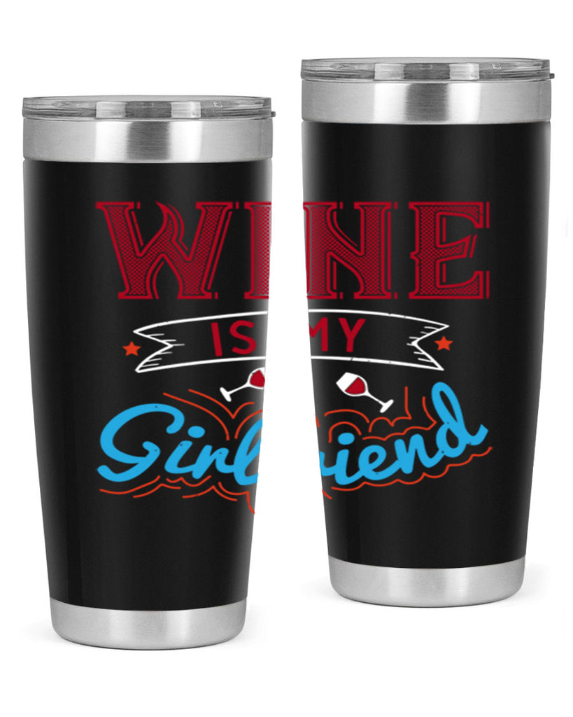 wine is my girlfriend 105#- wine- Tumbler