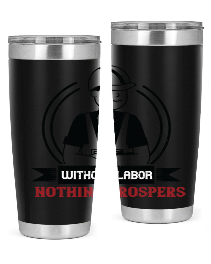 without labor nothing prospers 8#- labor day- Tumbler