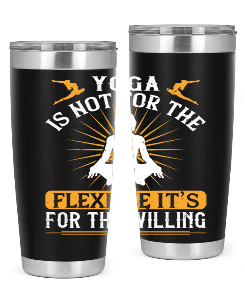 yoga is not for the flexible it’s for the willing 24#- yoga- Tumbler