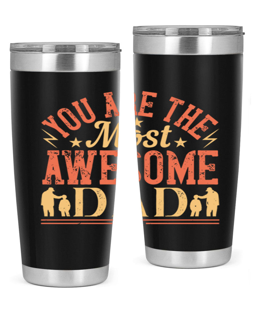 you are the most awesome dad 131#- fathers day- Tumbler