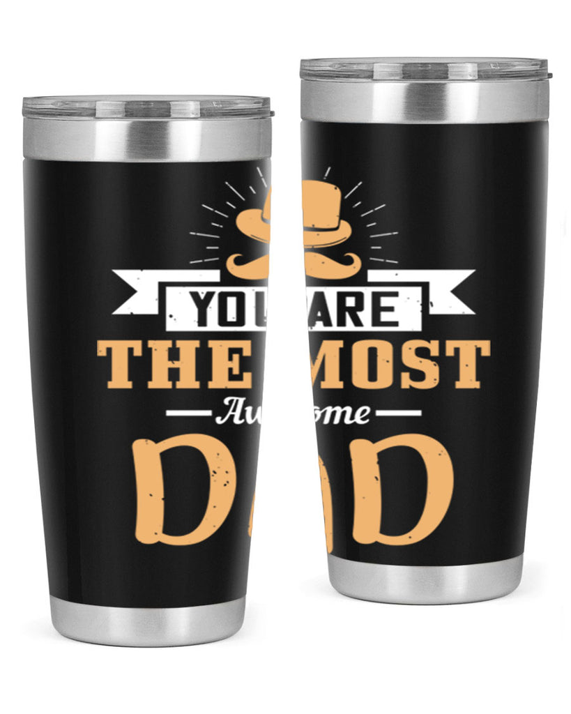 you are the most awesome dad 136#- fathers day- Tumbler