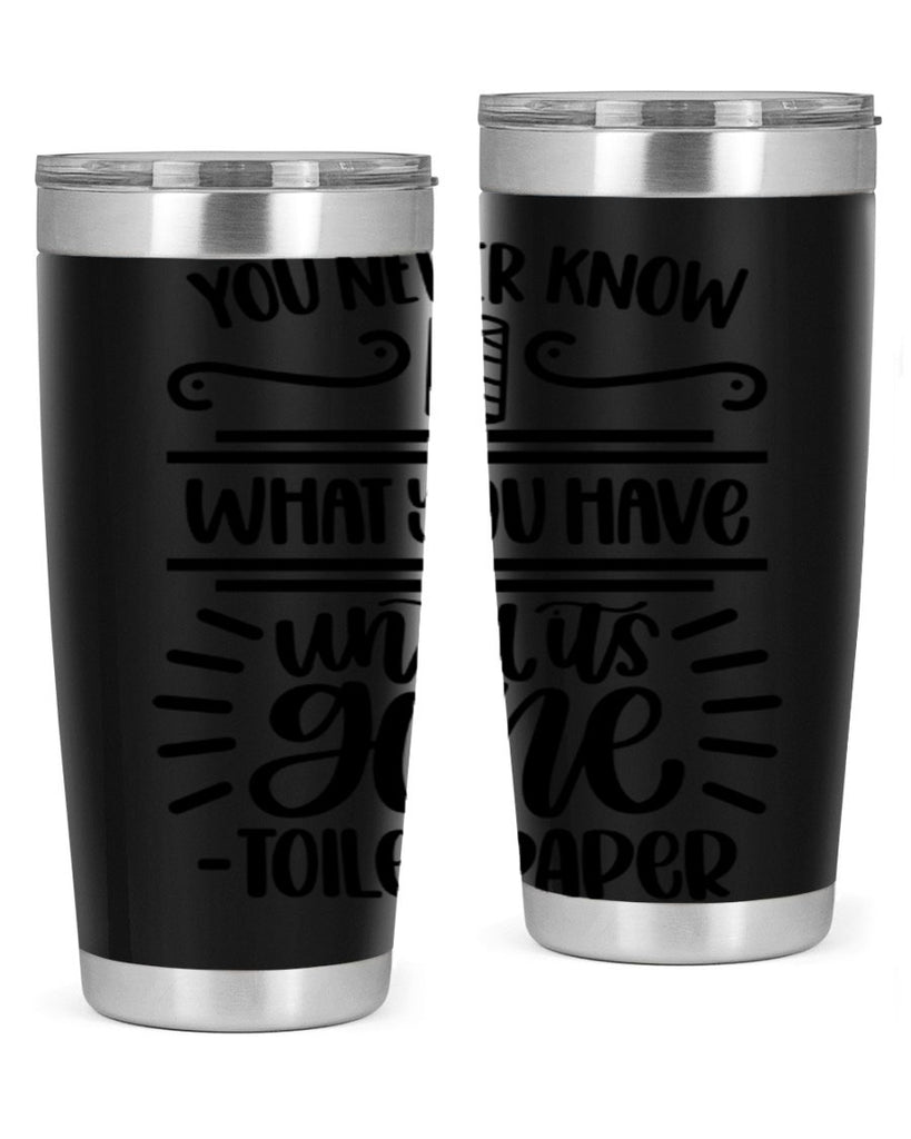 you never know what you have until it is gone 1#- bathroom- Tumbler