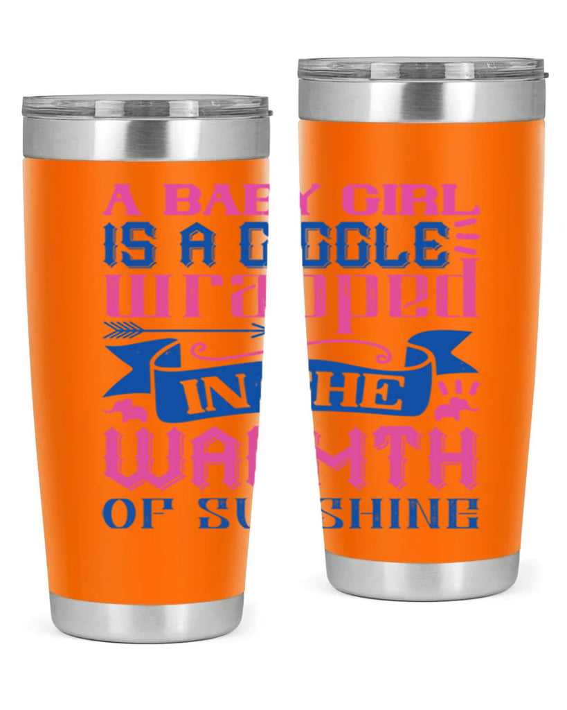 A baby girl is a giggle wrapped in the warmth of sunshine Style 144#- baby- tumbler