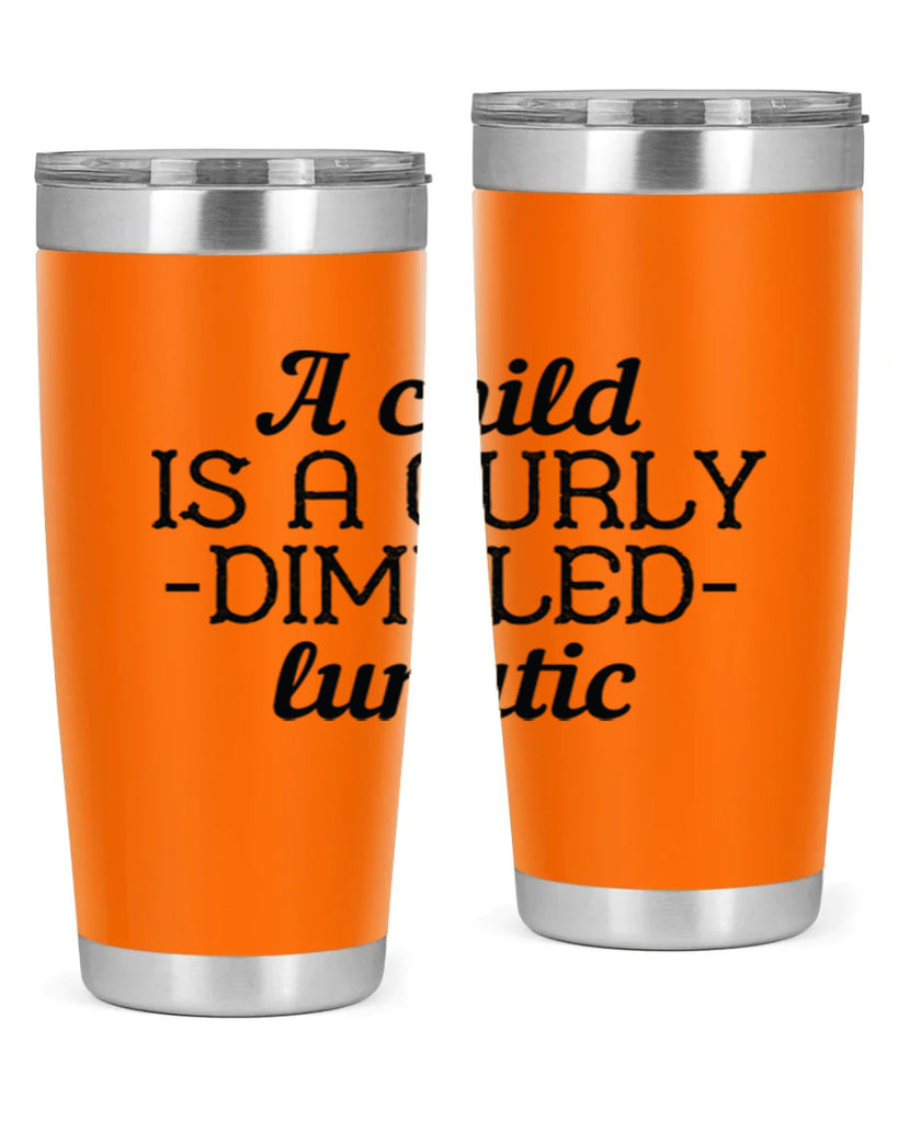 A child is a curly dimpled lunatic Style 7#- baby- Tumbler