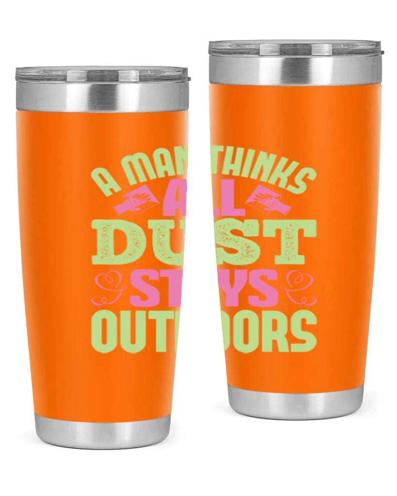 A man thinks all dust stays outdoors Style 17#- cleaner- tumbler