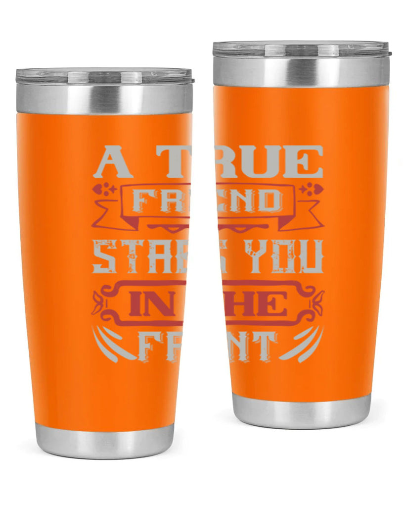 A true friend stabs you in the front Style 109#- Best Friend- Tumbler