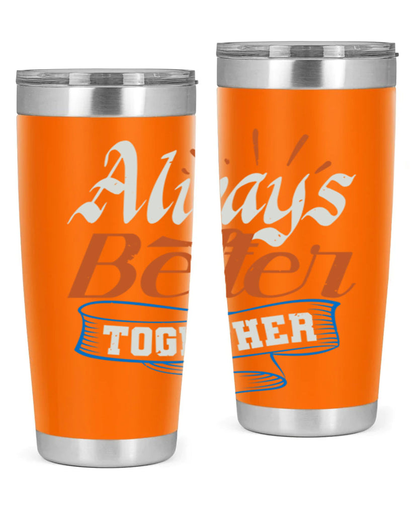 Always better together Style 33#- Best Friend- Tumbler