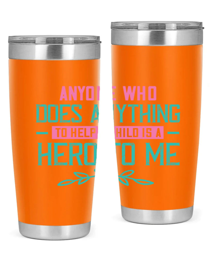 Anyone who does anything to help a child is a hero to me Style 51#- baby- Tumbler