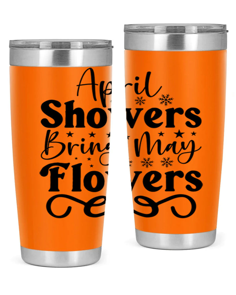 April Showers Bring May Flowers 19#- spring- Tumbler