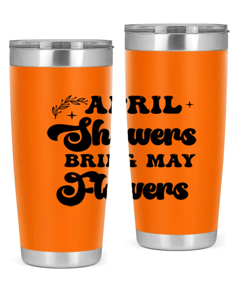 April showers bring may flowers 24#- spring- Tumbler