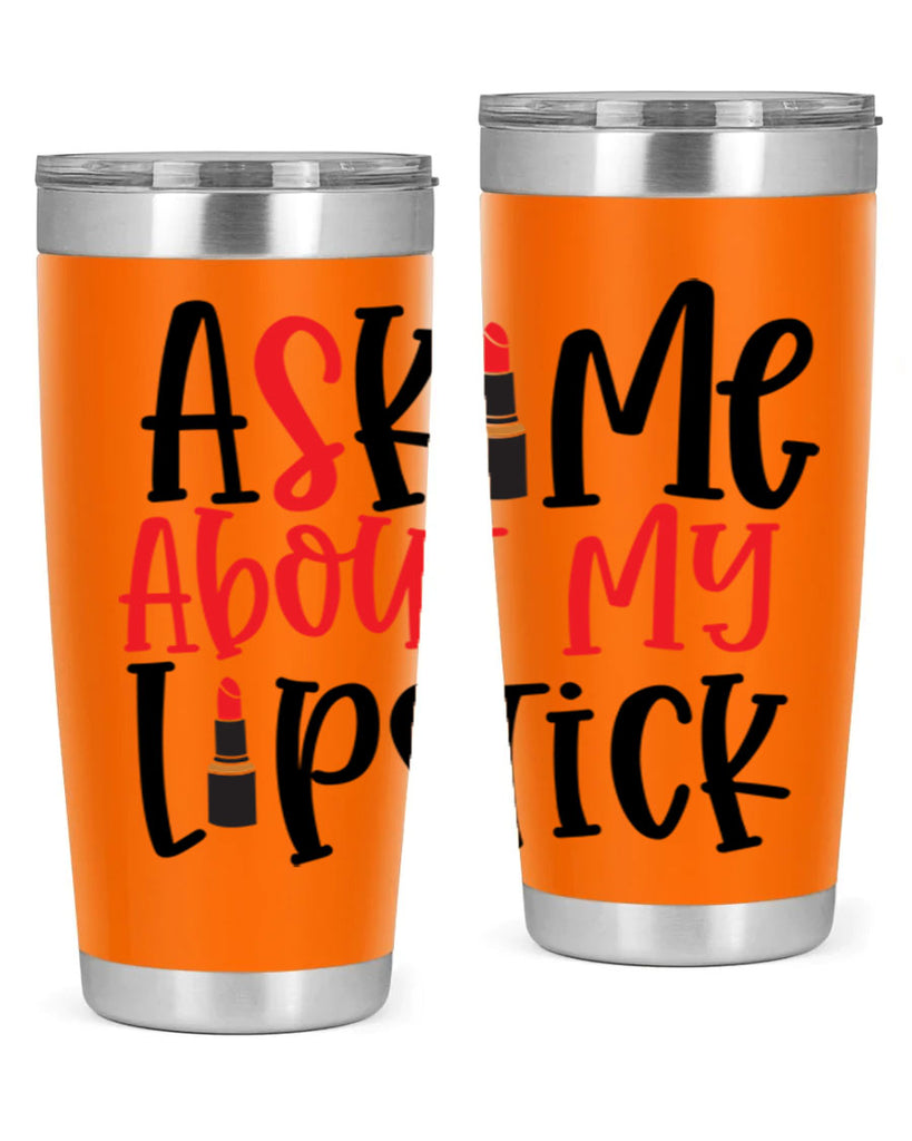 Ask Me About My Lipstick Style 253#- make up- Tumbler