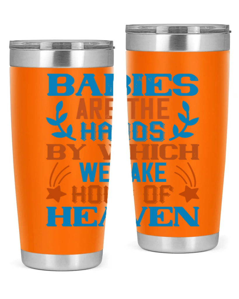 Babies are the hands by which we take hold of heaven Style 131#- baby- tumbler
