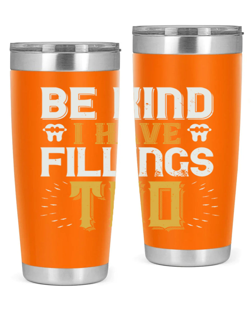 Be kind i have fillings too Style 4#- dentist- tumbler