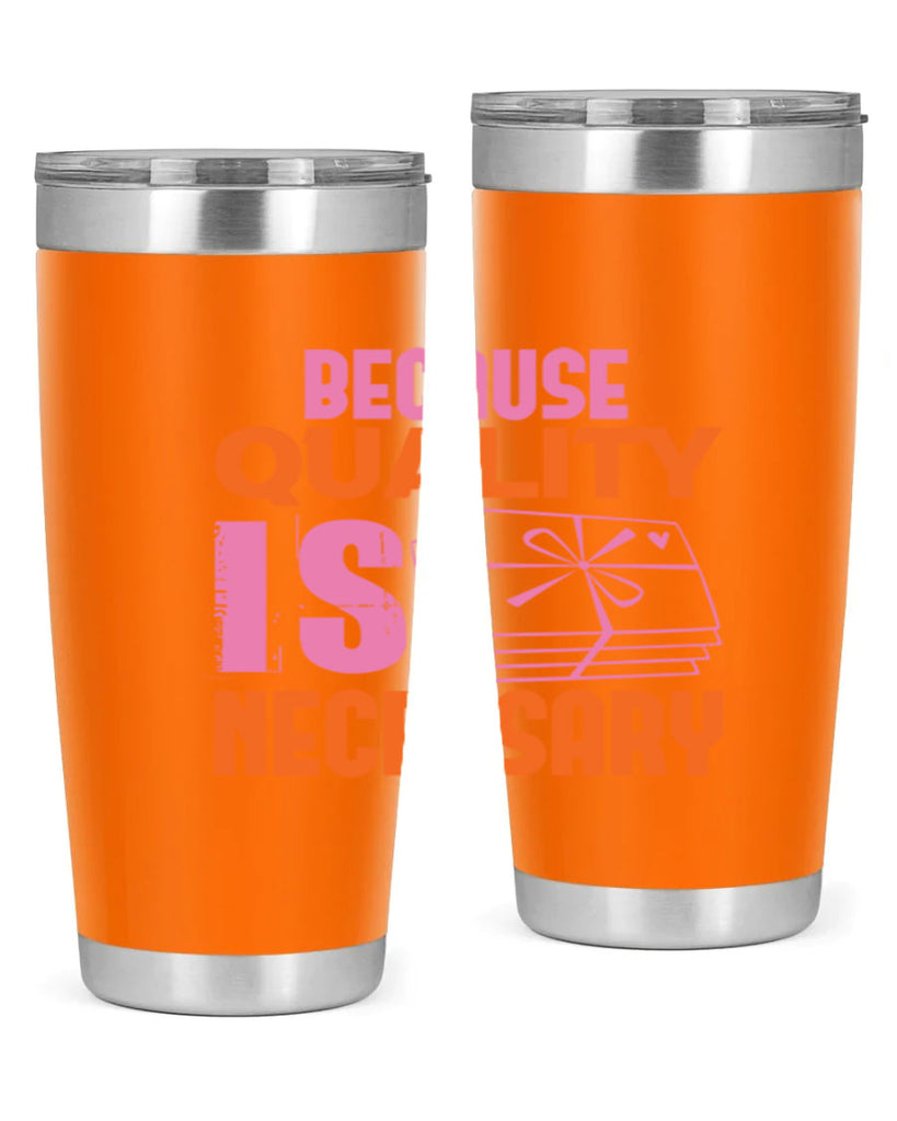 Because quality is Necessary Style 49#- cleaner- tumbler