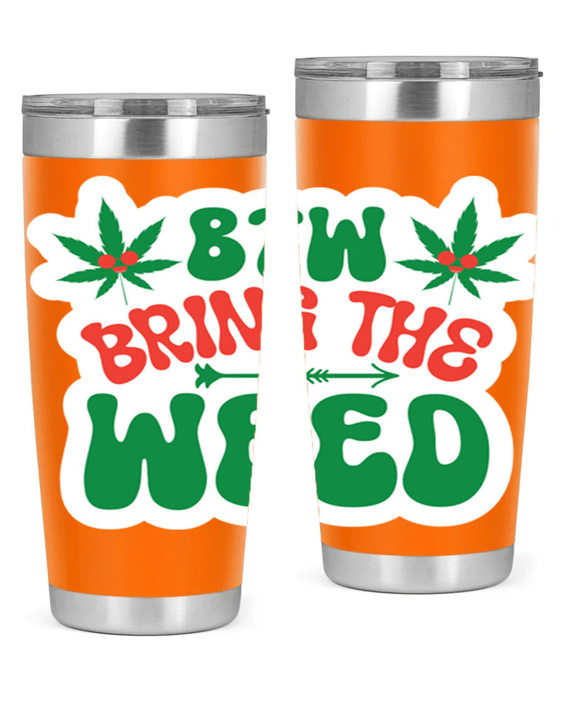 Btw Bring The Weed 24#- marijuana- Tumbler