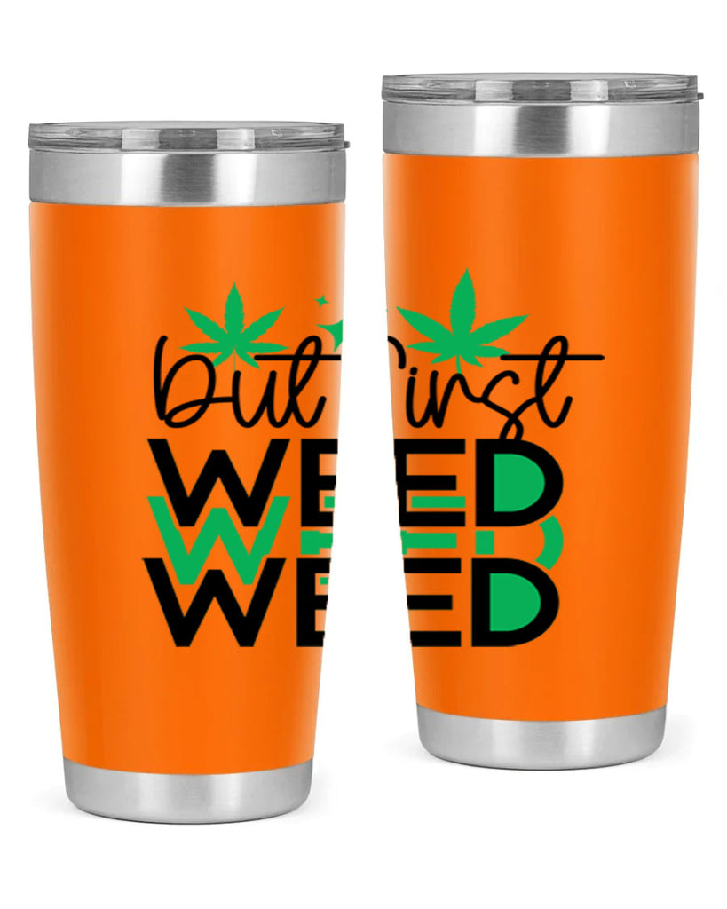 But First Weed 30#- marijuana- Tumbler