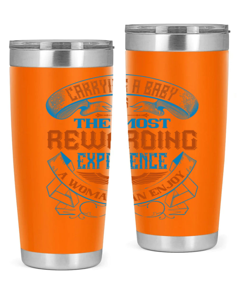 Carrying a baby is the most rewarding experience a woman can enjoy Style 127#- baby- tumbler