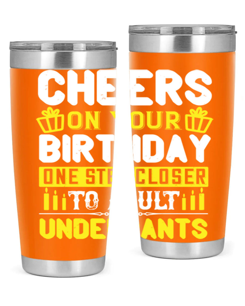 Cheers on your birthday One step closer to adult underpants Style 94#- birthday- tumbler