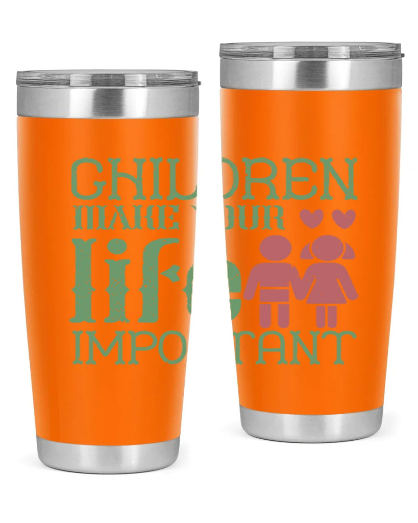 Children make your life important Style 33#- baby- Tumbler