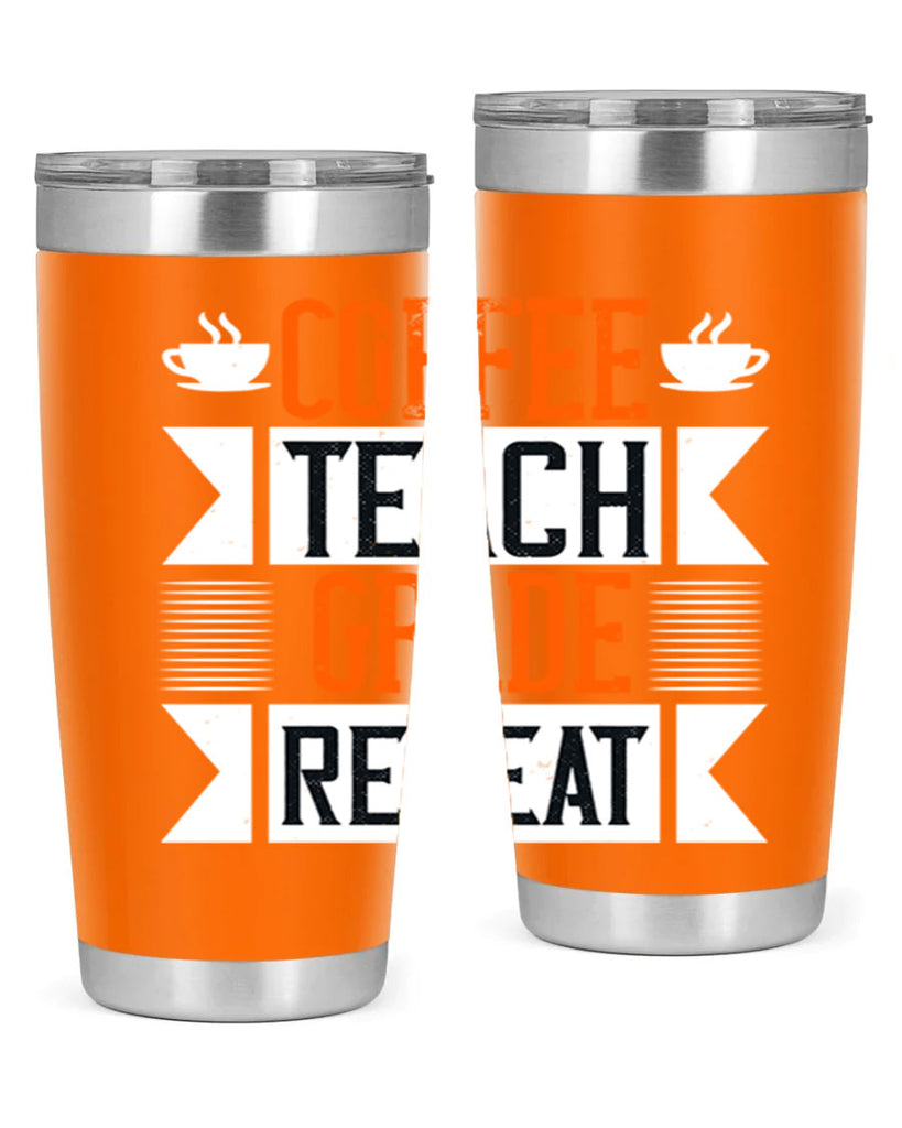 Coffee Teach Grade Repeat Style 108#- teacher- tumbler