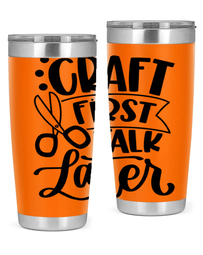 Craft First Talk Later 41#- crafting- Tumbler