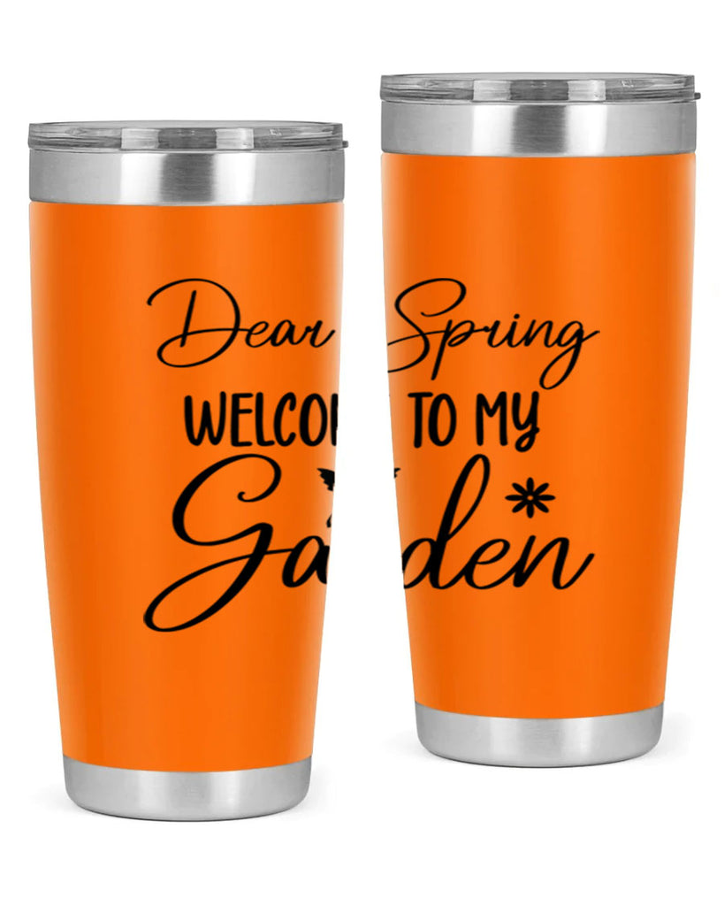 Dear spring welcome to my 123#- spring- Tumbler