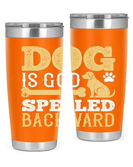 Dog is God spelled backward Style 129#- dog- Tumbler