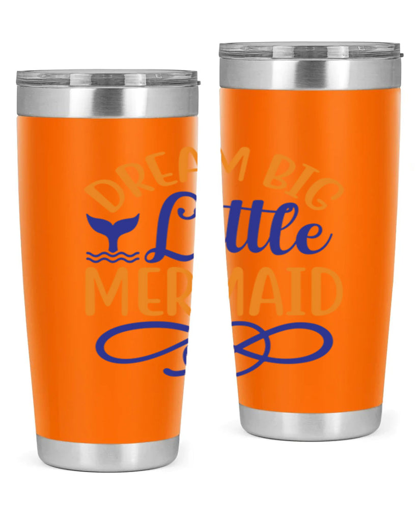Dream Big Little Mermaid 115#- mermaid- Tumbler